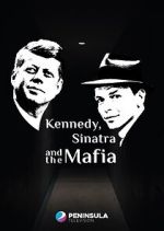 Watch Kennedy, Sinatra and the Mafia Soap2day