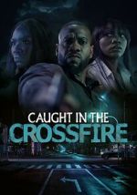 Watch Caught in the Crossfire Soap2day