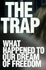 Watch The Trap What Happened to Our Dream of Freedom Soap2day