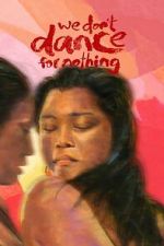Watch We Don\'t Dance for Nothing Soap2day