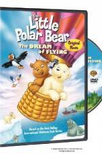 Watch The Little Polar Bear - The Dream of Flying Soap2day