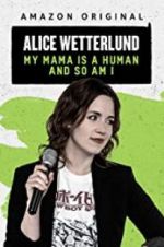 Watch Alice Wetterlund: My Mama Is a Human and So Am I Soap2day