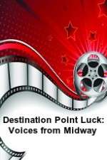 Watch Destination Point Luck: Voices from Midway Soap2day