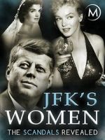 Watch JFK\'s Women: The Scandals Revealed Soap2day