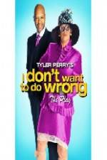 Watch Tyler Perry's I Don't Want to Do Wrong Soap2day