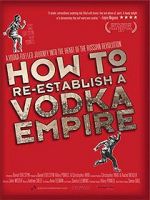 Watch How to Re-Establish a Vodka Empire Soap2day