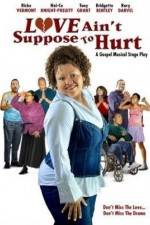 Watch Love Ain't Suppose To Hurt Soap2day