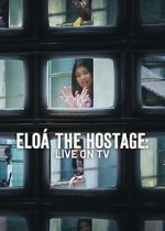 Watch Eloá the Hostage: Live on TV Soap2day