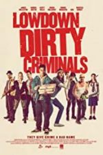 Watch Lowdown Dirty Criminals Soap2day