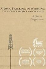 Watch Atomic Fracking in Wyoming: The Story of Project Wagon Wheel Soap2day
