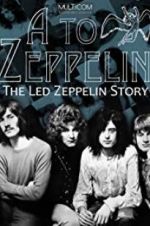 Watch A to Zeppelin: The Led Zeppelin Story Soap2day