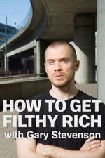 Watch How to Get Filthy Rich with Gary Stevenson Soap2day