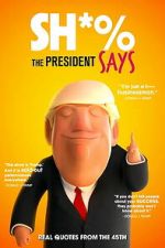 Watch Sh*% the President Says Soap2day