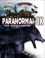Watch Paranormal UK: UFOs, Cryptids & Hauntings Soap2day