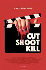 Watch Cut Shoot Kill Soap2day