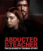 Watch Abducted by My Teacher: The Elizabeth Thomas Story Soap2day