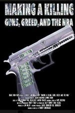 Watch Making a Killing: Guns, Greed, and the NRA Soap2day