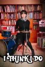 Watch I Think I Do Soap2day