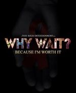 Watch Why Wait? Soap2day