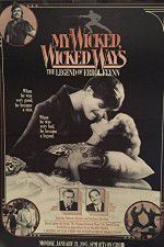 Watch My Wicked, Wicked Ways: The Legend of Errol Flynn Soap2day