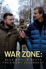 Watch War Zone: Bear Grylls meets President Zelenskyy (TV Special 2023) Soap2day