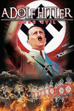 Watch Adolf Hitler: Pure Evil Soap2day