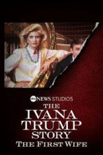Watch The Ivana Trump Story: The First Wife Soap2day