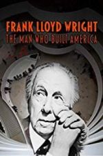 Watch Frank Lloyd Wright: The Man Who Built America Soap2day