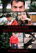 Watch A Communist Brainwashed My Daughter Soap2day