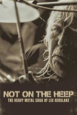 Watch Not On the Heep: The Heavy Metal Saga of Lee Kerslake Soap2day