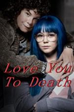 Watch Love You To Death Soap2day