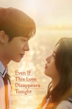Watch Even If This Love Disappears Tonight Soap2day