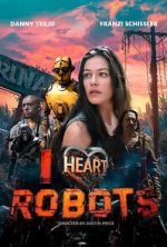 Watch I Heart Robots Soap2day