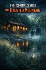 Watch Undisclosed Location: The Haunted Mountain Soap2day