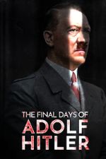Watch The Final Days of Adolf Hitler Soap2day