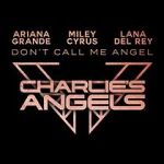 Watch Ariana Grande, Miley Cyrus & Lana Del Rey: Don\'t Call Me Angel Soap2day