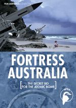 Watch Fortress Australia: The Secret Bid for the Atomic Bomb Soap2day