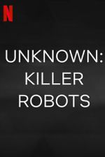 Watch Unknown: Killer Robots Soap2day