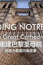 Watch Rebuilding Notre-Dame: Inside the Great Cathedral Rescue Soap2day