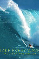 Watch Take Every Wave The Life of Laird Hamilton Soap2day