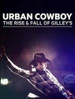 Watch Urban Cowboy: The Rise and Fall of Gilley\'s Soap2day