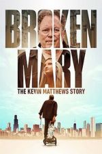 Watch Broken Mary: The Kevin Matthews Story Soap2day