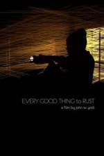 Watch Every Good Thing to Rust Soap2day