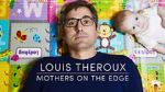 Watch Louis Theroux: Mothers on the Edge Soap2day