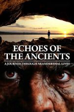 Watch Echoes of the Ancients: A Journey through Neanderthal Lives Soap2day