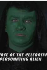 Watch The Case of the Celebrity Impersonating Alien Soap2day