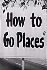 Watch How to Go Places Soap2day