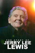 Watch The Story of Jerry Lee Lewis Soap2day