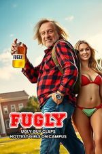 Watch FUGLY: Ugly Guy Claps Hottest Girls on Campus Soap2day