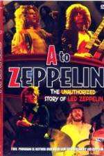 Watch A to Zeppelin:  The Unauthorized Story of Led Zeppelin Soap2day